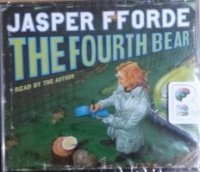 The Fourth Bear written by Jasper Fforde performed by Jasper Fforde on CD (Abridged)